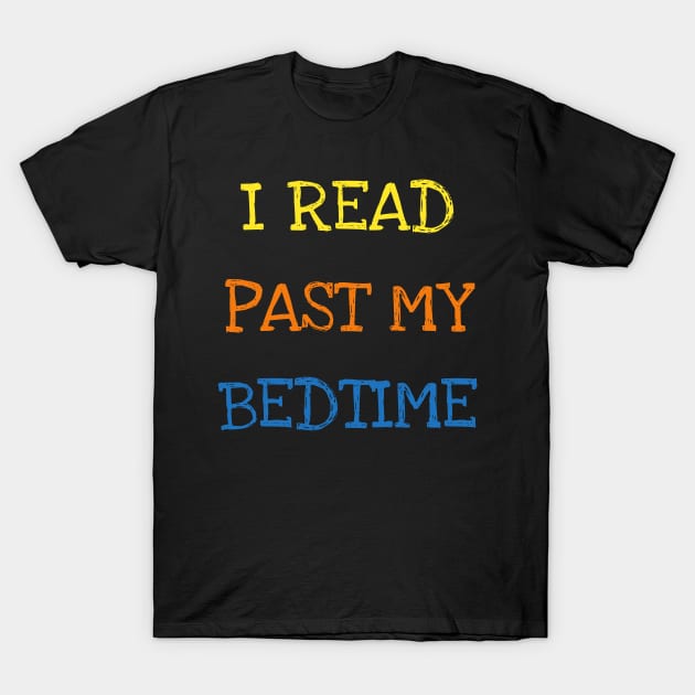 I Read Past My Bedtime Book Lover Cool Reader Kids Adults T-Shirt Bookworm T-Shirt by DDJOY Perfect Gift Shirts